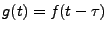 $ g(t) = f(t-\tau)$