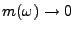 $ m(\omega)\to 0$