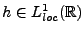 $ h\in L^1_{loc}({\mathbb{R}})$