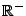 $ {\mathbb{R}}^-$
