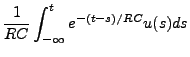 $\displaystyle \frac1{RC}\int_{-\infty}^t e^{-(t-s)/RC}u(s)ds$
