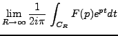 $\displaystyle \lim_{R\to\infty} \frac1{2i\pi}\,\int_{C_R} F(p)e^{pt}dt$