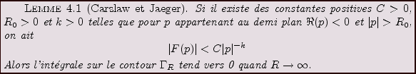 \begin{lemma}[Carslaw et Jaeger]
Si il existe des constantes positives $C>0$, $R...
...t\'egrale sur le contour $\Gamma_R$\ tend
vers 0 quand $R\to\infty$.
\end{lemma}