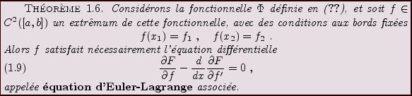 \begin{theorem}
% latex2html id marker 802Consid\'erons la fonctionnelle $\Phi...
...ion d'Euler-Lagrange}\index{Equation d'Euler-Lagrange}
associ\'ee.
\end{theorem}