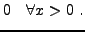 $\displaystyle 0\quad\forall x>0\ .$