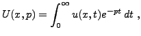 $\displaystyle U(x,p) = \int_0^\infty u(x,t) e^{-pt}\,dt\ ,$