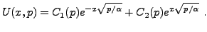 $\displaystyle U(x,p) = C_1(p)e^{-x\sqrt{p/\alpha}} +
C_2(p) e^{x\sqrt{p/\alpha}}\ .
$