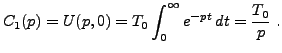 $\displaystyle C_1(p)=U(p,0)=T_0 \int_0^\infty e^{-pt}\,dt = \frac{T_0}p\ .
$