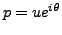 $ p =ue^{i\theta}$