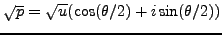 $ \sqrt{p}=\sqrt{u} (\cos(\theta/2) +i\sin(\theta/2))$