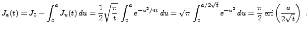 $\displaystyle J_a(t) = J_0 + \int_0^a J_u(t)\,du
= \frac1{2}\sqrt{\frac{\pi}t}\...
...{t}} e^{-u^2}\,du
= \frac{\pi}2\,\hbox{erf}\left(\frac{a}{2\sqrt{t}}\right)\ .
$