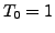 $ T_0=1$