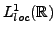 $ L^1_{loc}({\mathbb{R}})$