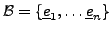 $ {\mathcal B}=\{{\underline{e}}_1,\dots {\underline{e}}_n\}$