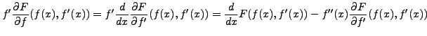 $\displaystyle f' \frac{\partial F}{\partial f}(f(x),f'(x)) =
f' \frac{d}{dx}\fr...
...frac{d}{dx} F(f(x),f'(x)) -
f''(x) \frac{\partial F}{\partial f'}(f(x),f'(x))
$