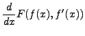 $\displaystyle \frac{d}{dx} F(f(x),f'(x))$