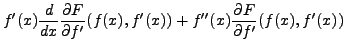 $\displaystyle f'(x) \frac{d}{dx}\frac{\partial F}{\partial f'}(f(x),f'(x))
+ f''(x) \frac{\partial F}{\partial f'}(f(x),f'(x))$
