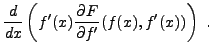 $\displaystyle \frac{d}{dx}\left(f'(x)\frac{\partial F}{\partial f'}(f(x),f'(x))\right)\ .$