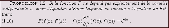 \begin{proposition}
Si la fonction $F$\ ne d\'epend pas explicitement de la vari...
...\partial F}{\partial f'}(f(x),f'(x)) = C^{te}\ .
\end{equation}\end{proposition}