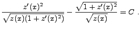 $\displaystyle \frac{z'(x)^2}{\sqrt{z(x)(1+z'(x)^2)}} -
\frac{\sqrt{1+z'(x)^2}}{\sqrt{z(x)}} = C\ .
$