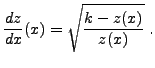 $\displaystyle \frac{dz}{dx}(x) = \sqrt{\frac{k-z(x)}{z(x)}}\ .
$