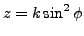 $ z=k\sin^2\phi$