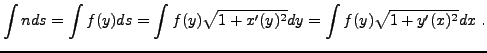 $\displaystyle \int n ds = \int f(y) ds = \int f(y) \sqrt{1+x'(y)^2} dy=
\int f(y) \sqrt{1+y'(x)^2} dx\ .
$
