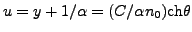 $ u=y+1/\alpha=(C/\alpha n_0){\rm ch}\theta$