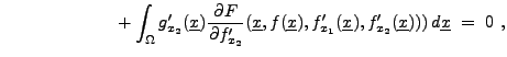 $\displaystyle \hphantom{aaaaaaaaaaaa}
+\int_\Omega
g'_{x_2}({\underline{x}})\fr...
...{x_1}({\underline{x}}),
f'_{x_2}({\underline{x}})))\,d{\underline{x}}\ =\ 0\ ,
$