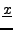 $ {\underline{x}}$