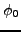 $ \phi_0$
