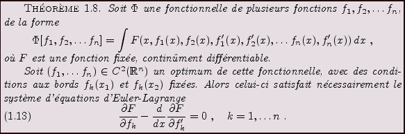 \begin{theorem}
Soit $\Phi$\ une fonctionnelle de plusieurs fonctions
$f_1,f_2,\...
...partial F}{\partial f_k'} = 0\ ,\quad
k=1,\dots n\ .
\end{equation}\end{theorem}