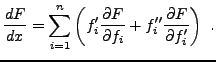 $\displaystyle \frac{dF}{dx} = \sum_{i=1}^n
\left(
f_{i}' \frac{\partial F}{\partial f_i} +
f_{i}'' \frac{\partial F}{\partial f_i'}
\right)\ .
$
