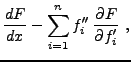 $\displaystyle \frac{dF}{dx} -\sum_{i=1}^n f_i''\,\frac{\partial F}{\partial f_i'}\ ,$