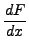 $\displaystyle \frac{dF}{dx}$