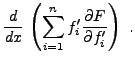 $\displaystyle \frac{d}{dx}\,
\left( \sum_{i=1}^n f_i' \frac{\partial F}{\partial f_i'}\right)\ .$
