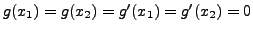 $ g(x_1)=g(x_2)=g'(x_1)=g'(x_2)=0$
