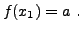 $\displaystyle f(x_1)=a\ .
$