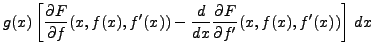 $\displaystyle g(x)\left[\frac{\partial F}{\partial f}(x,f(x),f'(x))
-\frac{d}{dx}\frac{\partial F}{\partial f'}(x,f(x),f'(x))\right]\,dx$