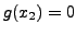 $ g(x_2)=0$