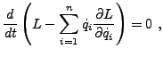 $\displaystyle \frac{d}{dt}\left( L - \sum_{i=1}^n \dot q_i
\frac{\partial L}{\partial\dot q_i}\right)=0\ ,
$
