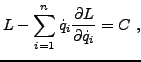 $\displaystyle L - \sum_{i=1}^n \dot q_i \frac{\partial L}{\partial\dot q_i} = C\ ,
$