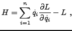 $\displaystyle H = \sum_{i=1}^n \dot q_i \frac{\partial L}{\partial\dot q_i} - L\ ,$