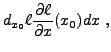 $\displaystyle d_{x_0}\ell \frac{\partial \ell}{\partial x}(x_0)dx\ ,
$