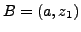 $ B=(a,z_1)$