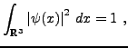 $\displaystyle \int_{{\mathbb{R}}^3} \left\vert\psi(x)\right\vert^2\,dx = 1\ ,
$