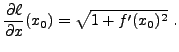 $\displaystyle \frac{\partial \ell}{\partial x}(x_0) = \sqrt{1+ f'(x_0)^2}\ .
$