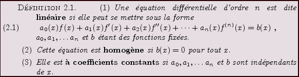 \begin{definition}
\begin{enumerate}
\item
Une \'equation diff\'erentielle d'ord...
...,\dots a_n$\ et $b$\ sont ind\'ependants de $x$.
\end{enumerate}\end{definition}