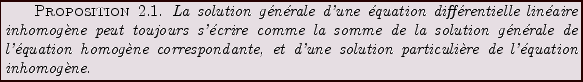 \begin{proposition}
La solution g\'en\'erale d'une \'equation diff\'erentielle l...
...et d'une solution
particuli\\lq ere de l'\'equation inhomog\\lq ene.
\end{proposition}