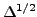 $ \Delta^{1/2}$